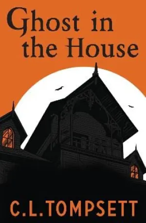 , Kevin Hopgood C. L. Tompsett: Ghost in the House [2023] paperback