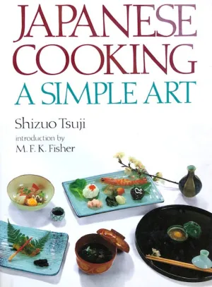 (Japanese) Shizuo Tsuji with Mary Sutherland. Japanese Cooking: A Simple Art. Intro. by M.F.K. Fisher.